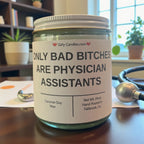 Only Bad Bitches are Physician Assistants - Girly Candles