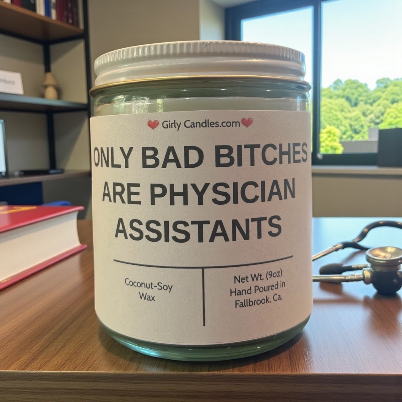 Only Bad Bitches are Physician Assistants - Girly Candles
