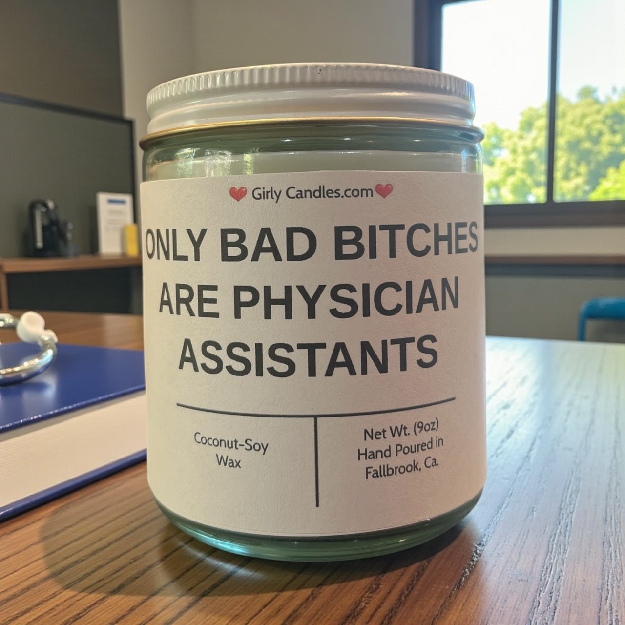 Only Bad Bitches are Physician Assistants - Girly Candles