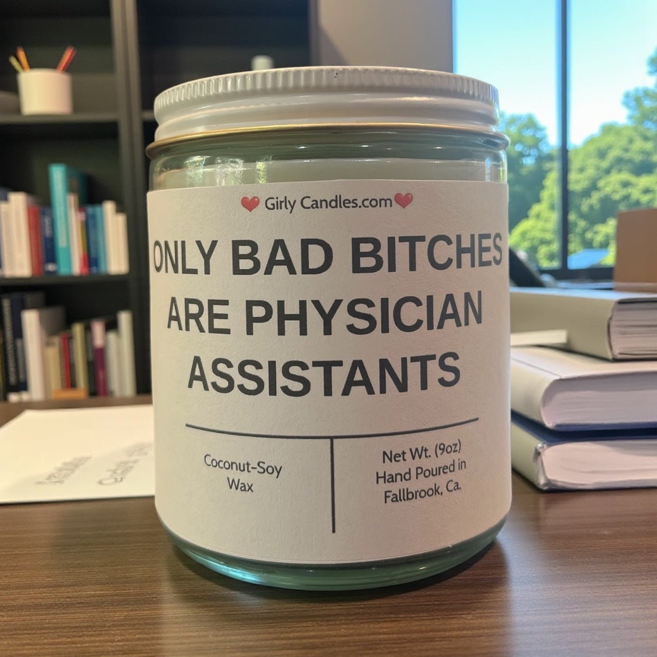 Only Bad Bitches are Physician Assistants - Girly Candles