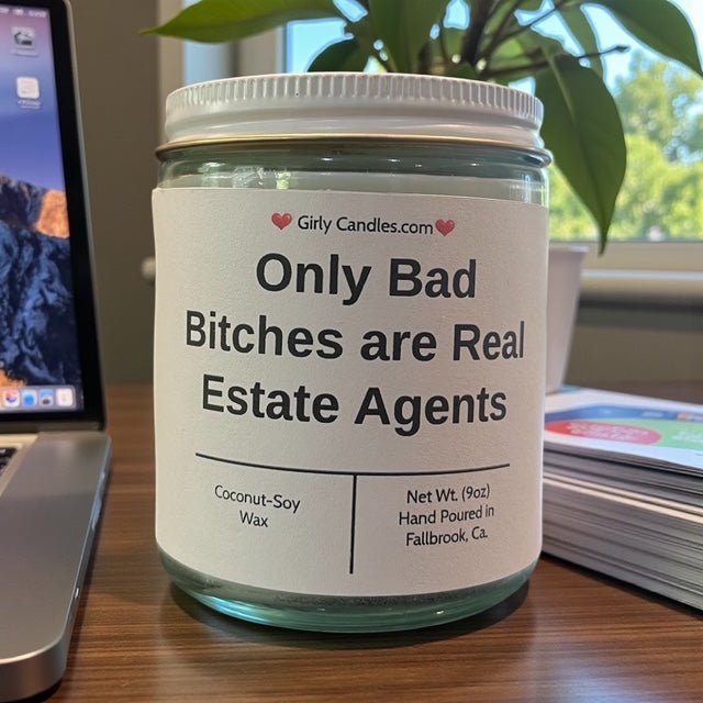 Only Bad Bitches are Real Estate Agents - Girly Candles