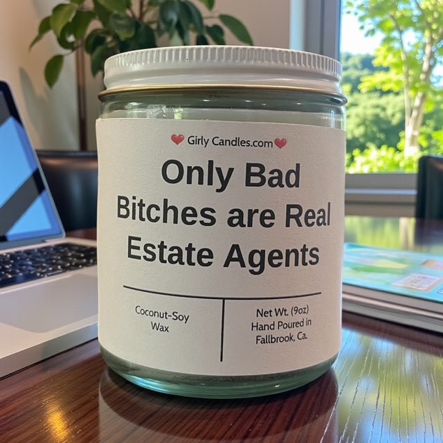 Only Bad Bitches are Real Estate Agents - Girly Candles