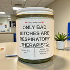 Only Bad Bitches are Respiratory Therapists - Girly Candles