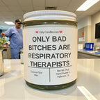 Only Bad Bitches are Respiratory Therapists - Girly Candles