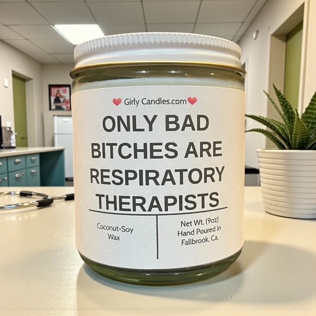 Only Bad Bitches are Respiratory Therapists - Girly Candles