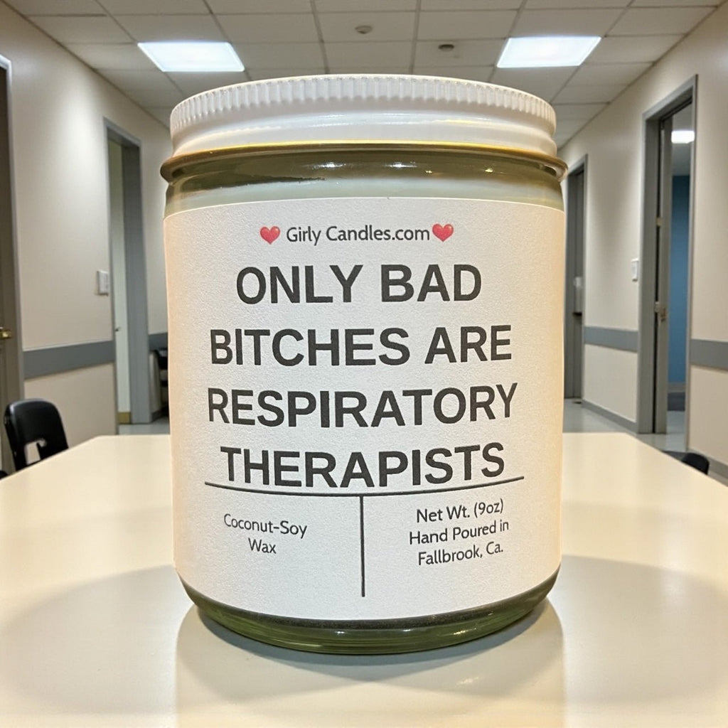 Only Bad Bitches are Respiratory Therapists - Girly Candles