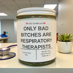 Only Bad Bitches are Respiratory Therapists - Girly Candles