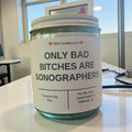 Only Bad Bitches are Sonographers - Girly Candles