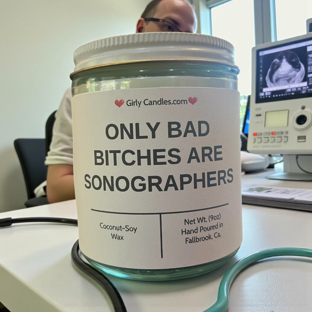 Only Bad Bitches are Sonographers - Girly Candles