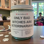 ONLY BAD BITCHES ARE VETERINARIANS - Girly Candles