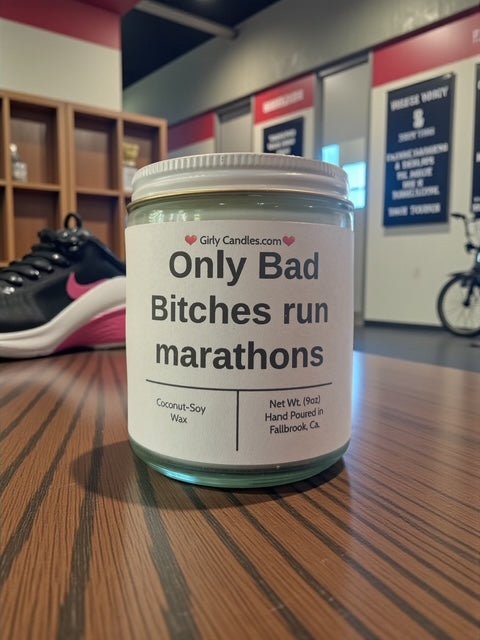 Only Bad Bitches run marathons - Girly Candles