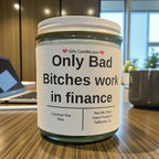 Only Bad Bitches work in finance - Girly Candles