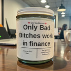 Only Bad Bitches work in finance - Girly Candles