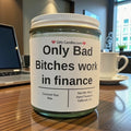 Only Bad Bitches work in finance - Girly Candles