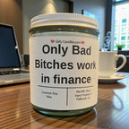 Only Bad Bitches work in finance - Girly Candles