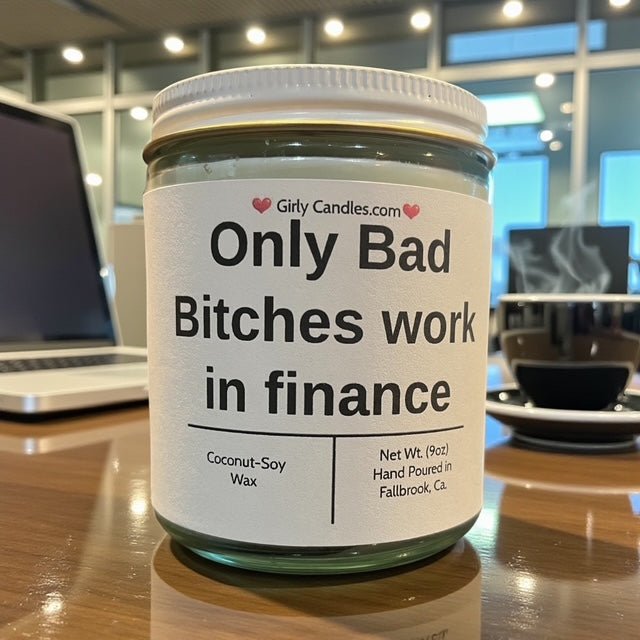 Only Bad Bitches work in finance - Girly Candles