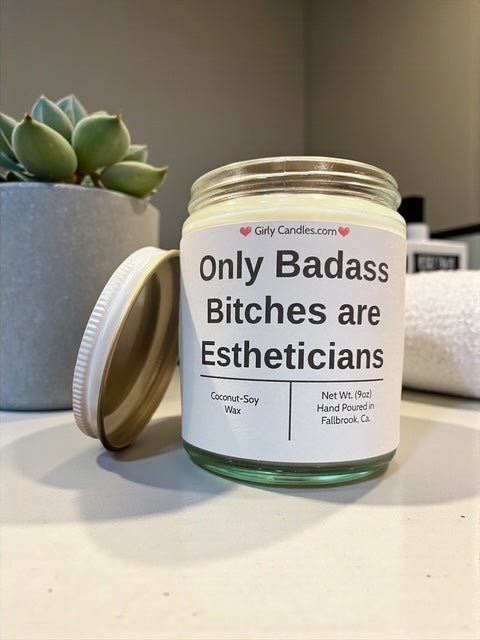 Only Badass Bitches are Estheticians - Girly Candles