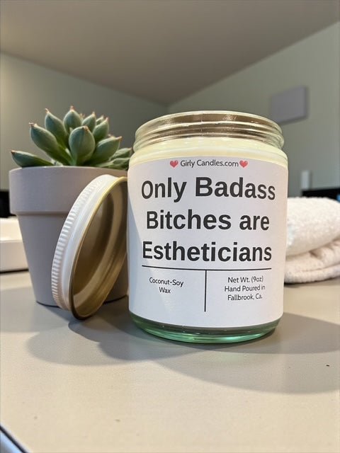 Only Badass Bitches are Estheticians - Girly Candles