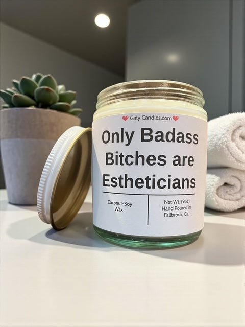 Only Badass Bitches are Estheticians - Girly Candles