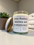 Only Badass Bitches are Estheticians - Girly Candles