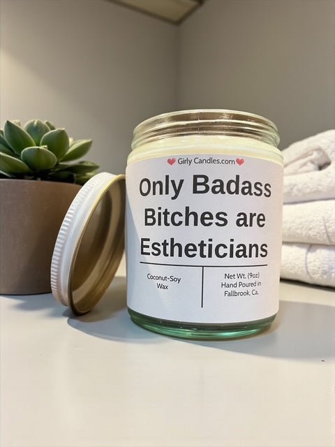 Only Badass Bitches are Estheticians - Girly Candles