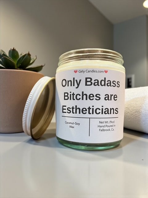 Only Badass Bitches are Estheticians - Girly Candles