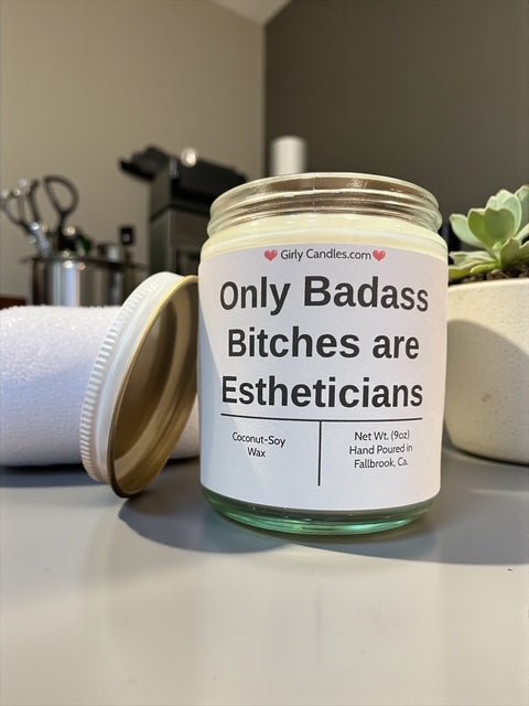 Only Badass Bitches are Estheticians - Girly Candles