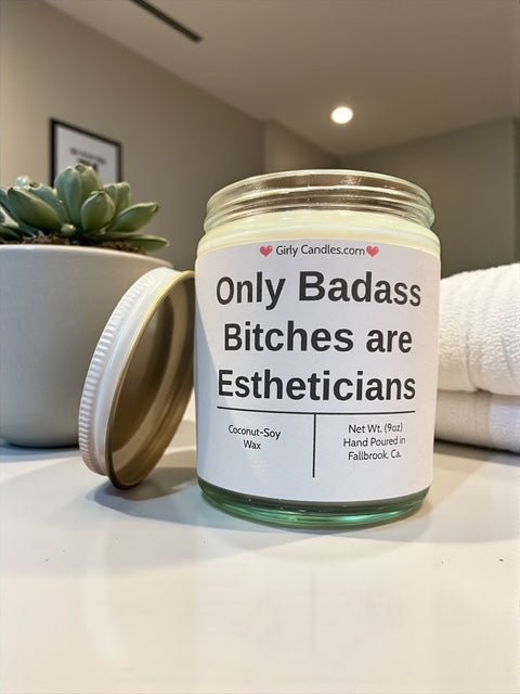 Only Badass Bitches are Estheticians - Girly Candles