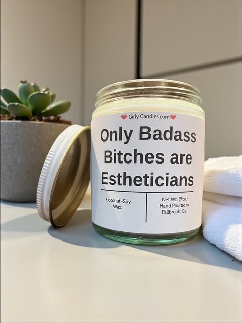 Only Badass Bitches are Estheticians - Girly Candles