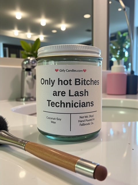 Only hot Bitches are Lash Technicians - Girly Candles