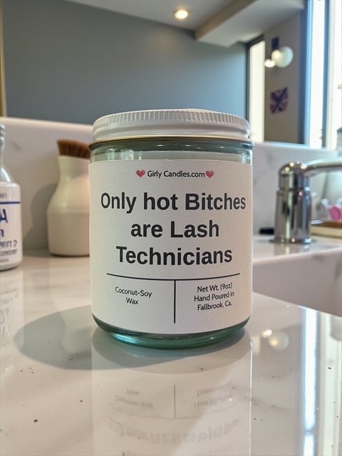 Only hot Bitches are Lash Technicians - Girly Candles