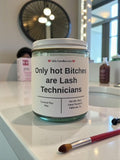 Only hot Bitches are Lash Technicians - Girly Candles