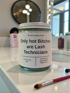 Only hot Bitches are Lash Technicians - Girly Candles