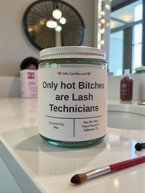 Only hot Bitches are Lash Technicians - Girly Candles