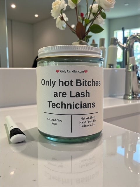 Only hot Bitches are Lash Technicians - Girly Candles