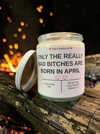 ONLY THE REALLY BAD BITCHES ARE BORN IN APRIL - Girly Candles