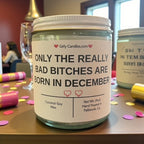 Only the Really Bad Bitches are Born in December - Girly Candles