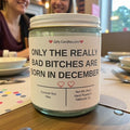 Only the Really Bad Bitches are Born in December - Girly Candles