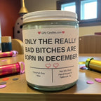 Only the Really Bad Bitches are Born in December - Girly Candles