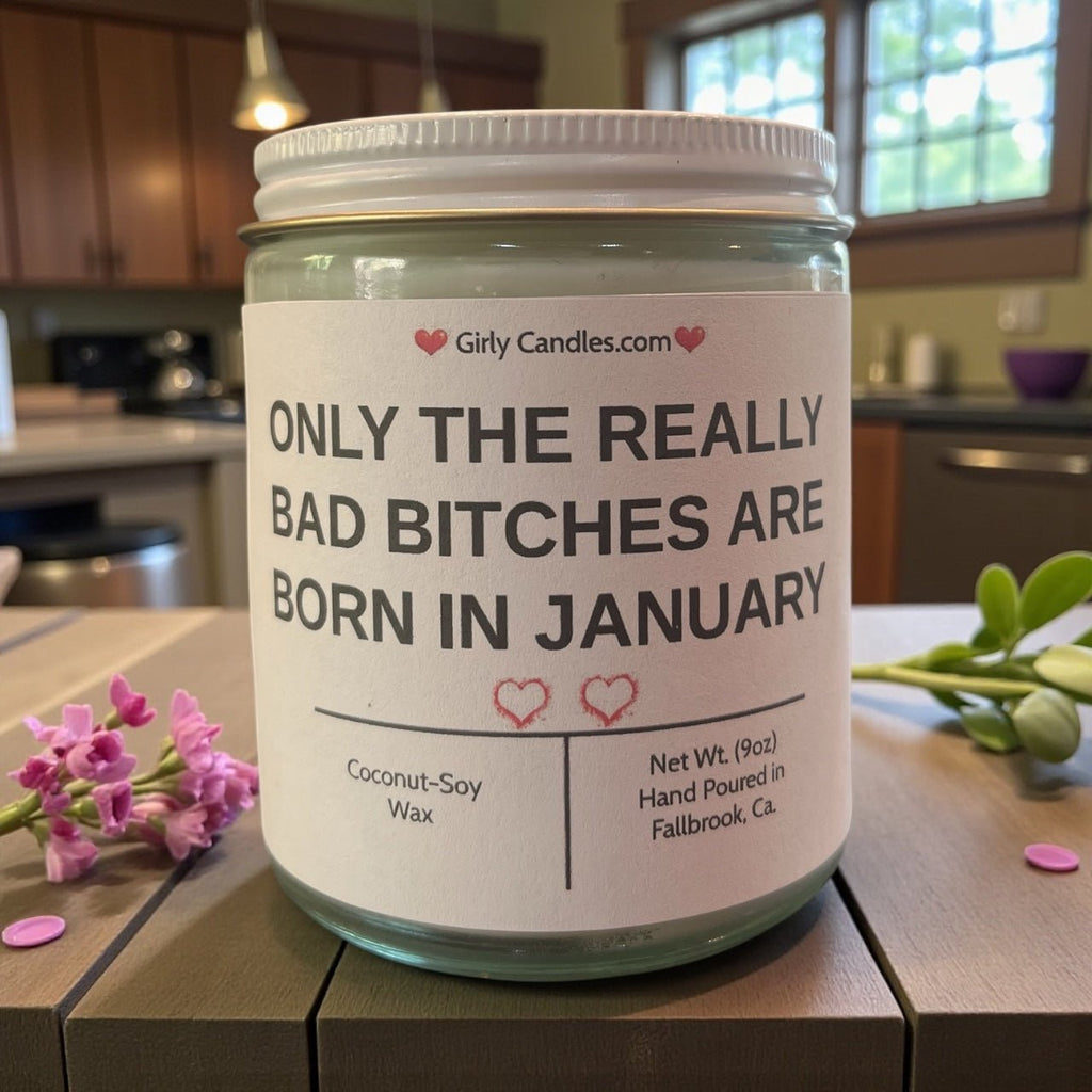 Only the Really Bad Bitches are Born in January - Girly Candles