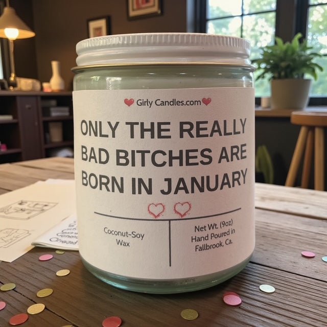 Only the Really Bad Bitches are Born in January - Girly Candles