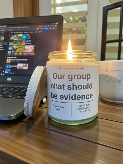 Our chat group should be evidence - Girly Candles