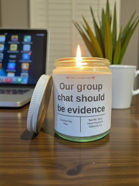 Our chat group should be evidence - Girly Candles