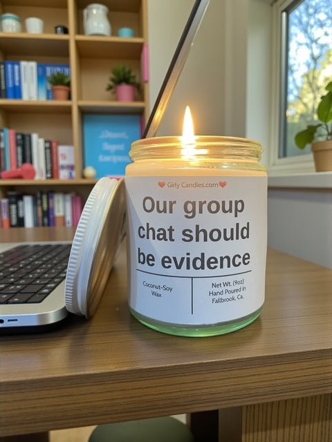 Our chat group should be evidence - Girly Candles