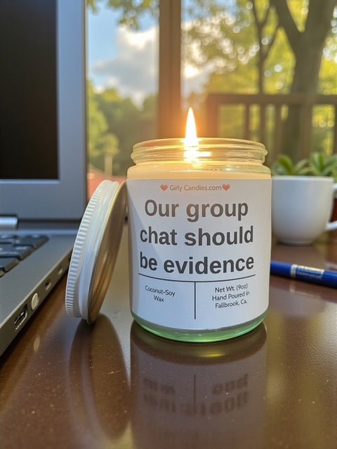 Our chat group should be evidence - Girly Candles