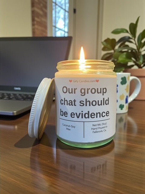 Our chat group should be evidence - Girly Candles