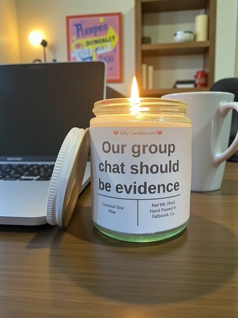 Our chat group should be evidence - Girly Candles