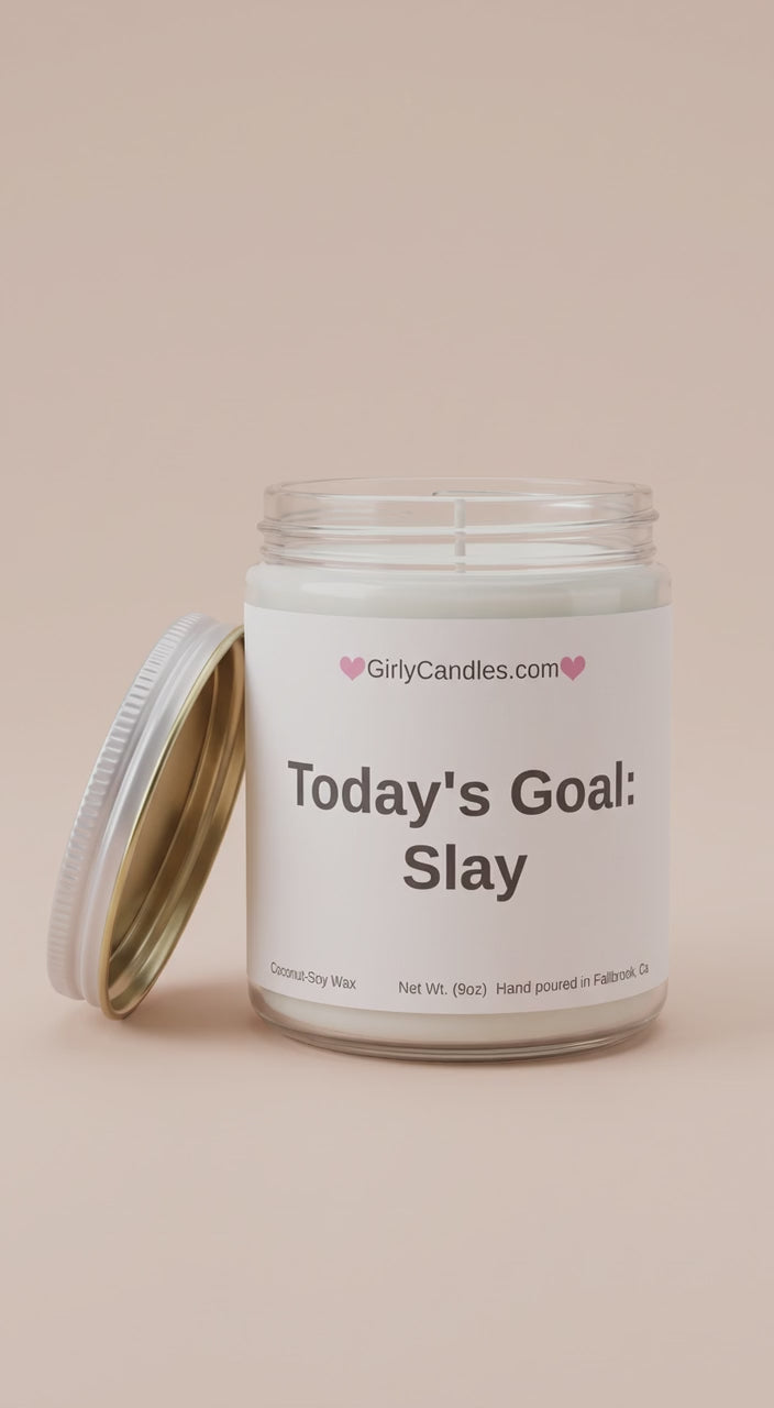 Today's Goal:  Slay / Girly Candles