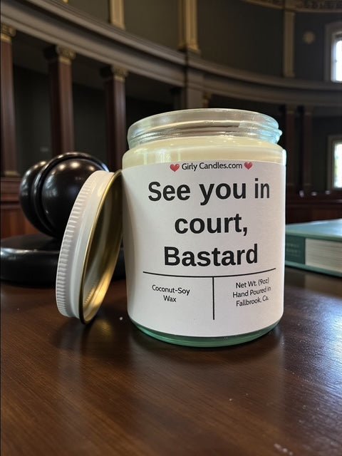 See you in court, Bastard - Girly Candles
