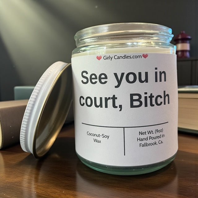 See you in court, Bitch - Girly Candles